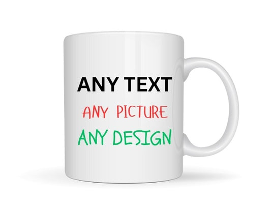 Personalised Mug - Add Your Text, Picture, Design, Logo on this Ceramic Mug 11oz Coffee Mug